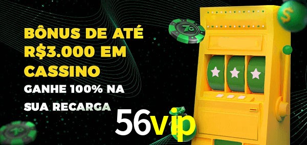 56vip melhor bônus de depósito